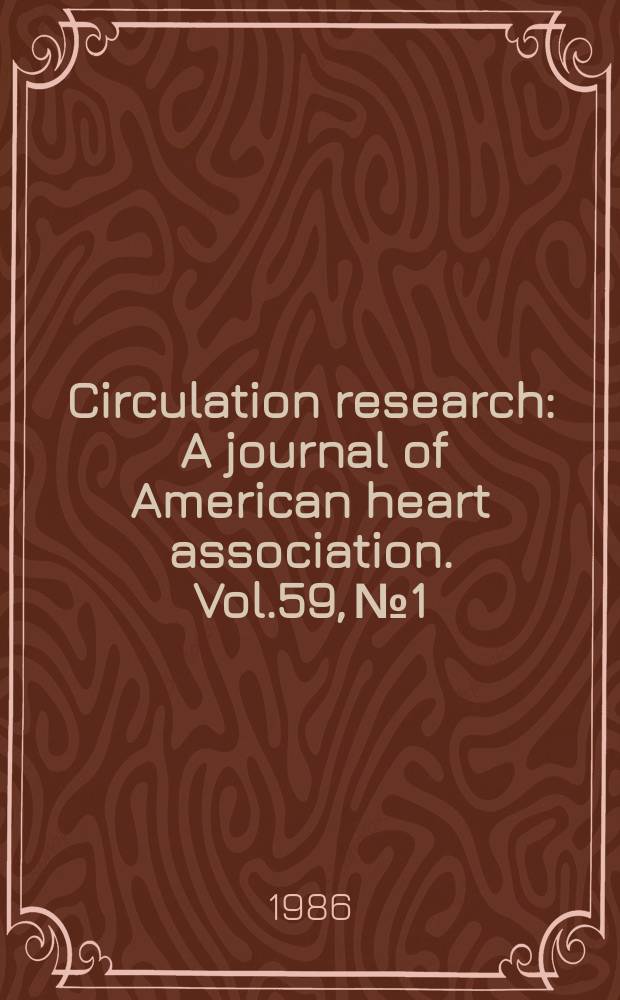 Circulation research : A journal of American heart association. Vol.59, №1