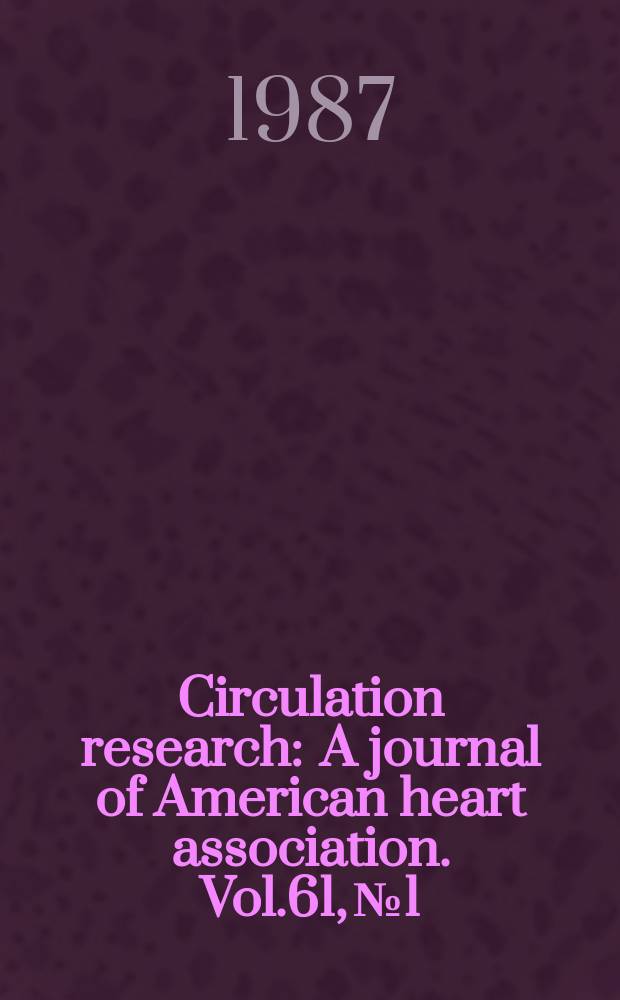 Circulation research : A journal of American heart association. Vol.61, №1