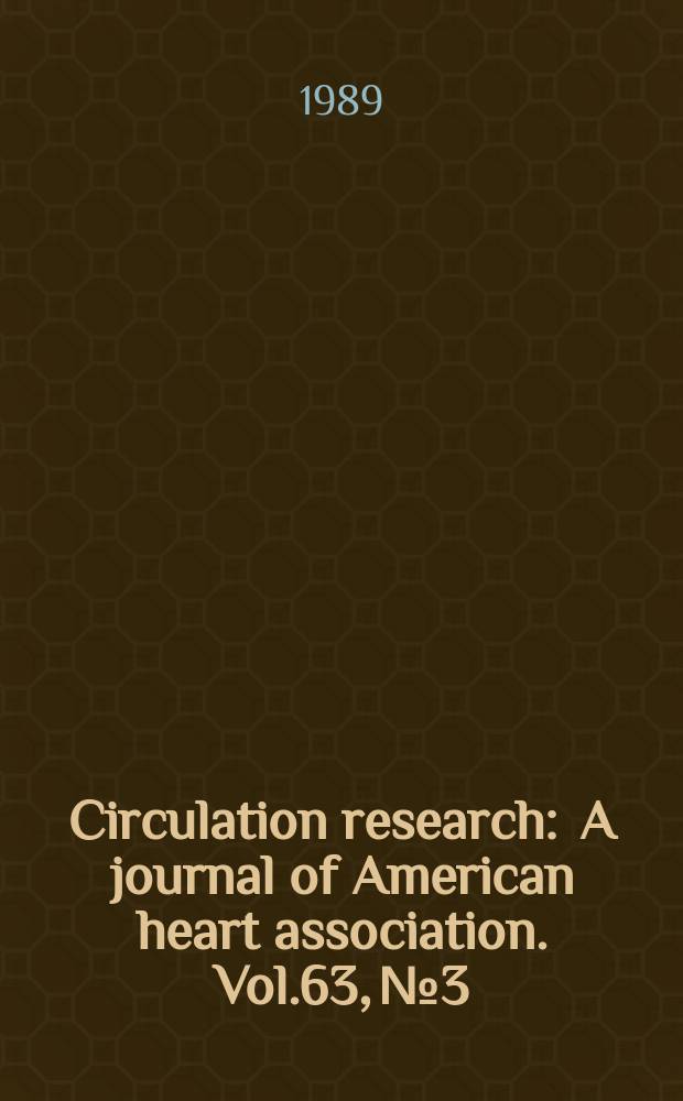 Circulation research : A journal of American heart association. Vol.63, №3