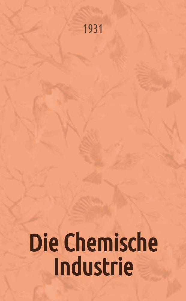 Die Chemische Industrie : Monatsschrift hrsg. von Verein zur Wahrung der Interessen der chemischen Industrie Deutschlands. Jg.54 1931, №23