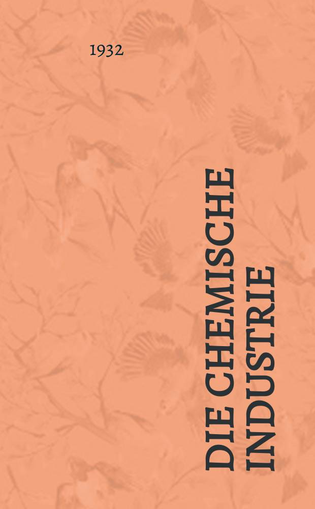 Die Chemische Industrie : Monatsschrift hrsg. von Verein zur Wahrung der Interessen der chemischen Industrie Deutschlands. Jg.55 1932, №40