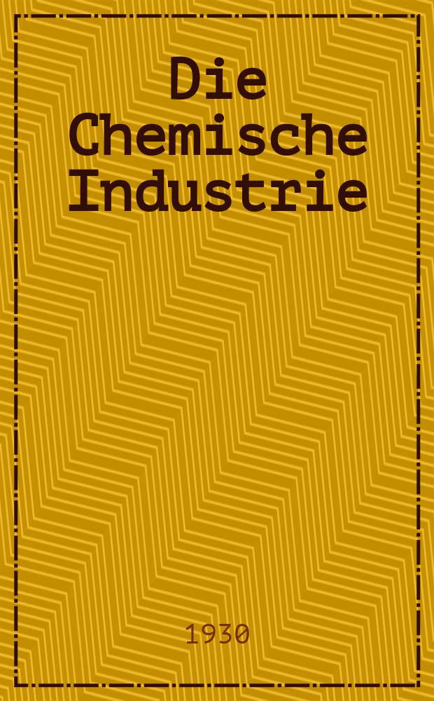Die Chemische Industrie : Monatsschrift hrsg. von Verein zur Wahrung der Interessen der chemischen Industrie Deutschlands. Jg.53 1930, №51