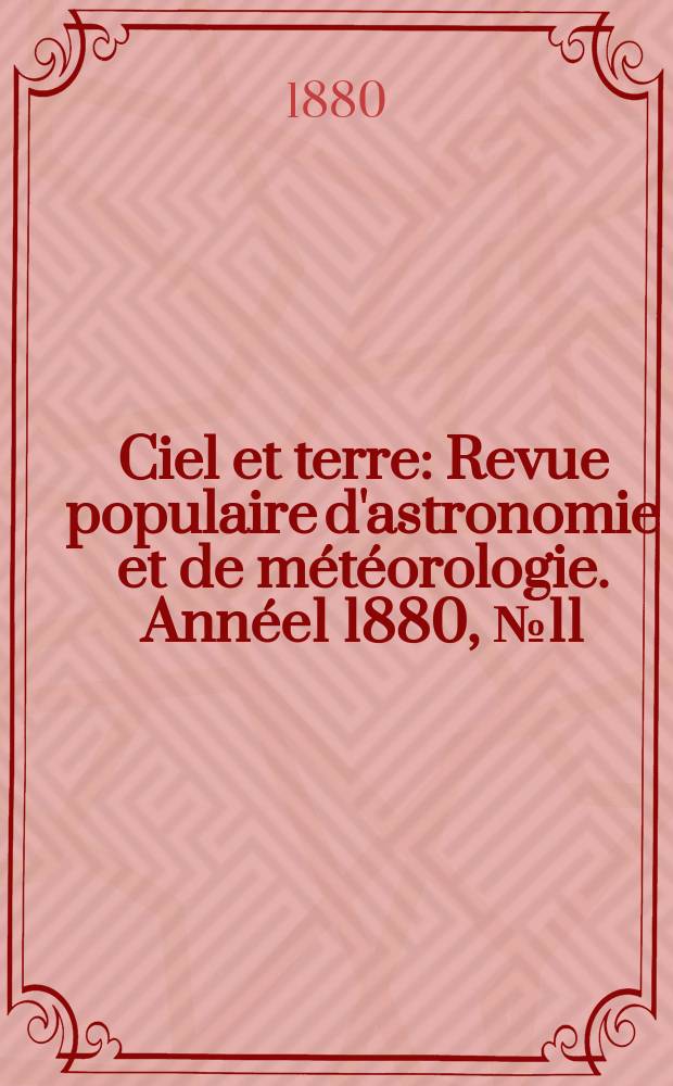 Ciel et terre : Revue populaire d'astronomie et de météorologie. [Année1] 1880, №11