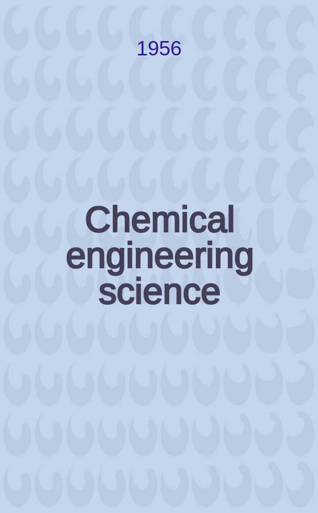 Chemical engineering science : Génie chimique. Vol.5, №6