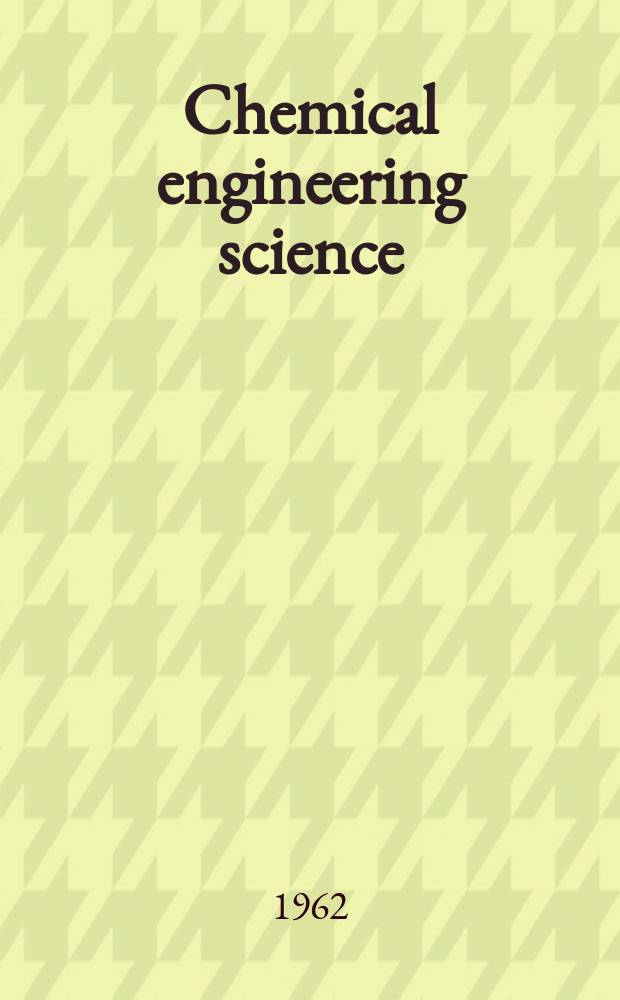 Chemical engineering science : Génie chimique. Vol.17, May