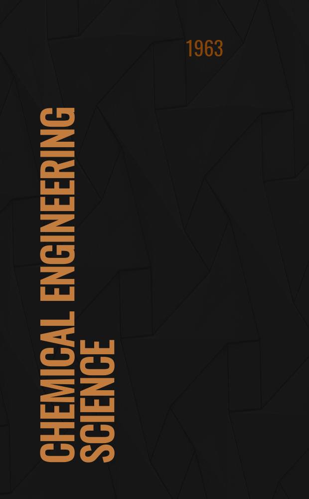 Chemical engineering science : Génie chimique. Vol.18, №12