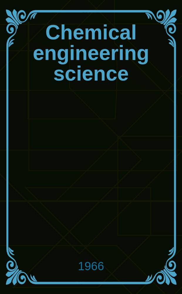 Chemical engineering science : Génie chimique. Vol.21, №10