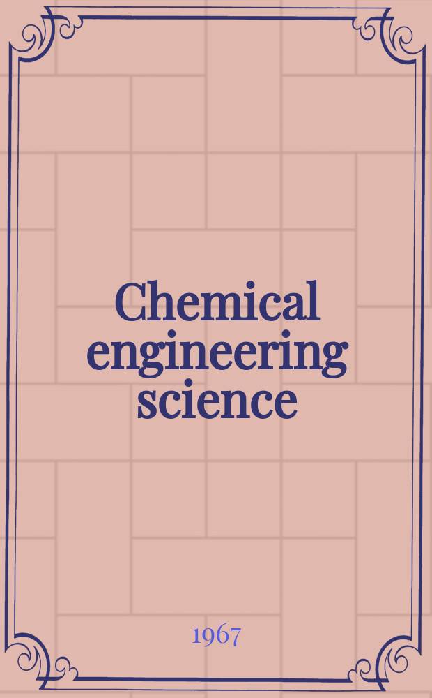 Chemical engineering science : Génie chimique. Vol.22, №5