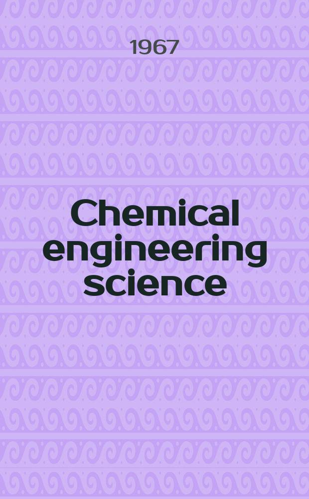 Chemical engineering science : Génie chimique. Vol.22, №8