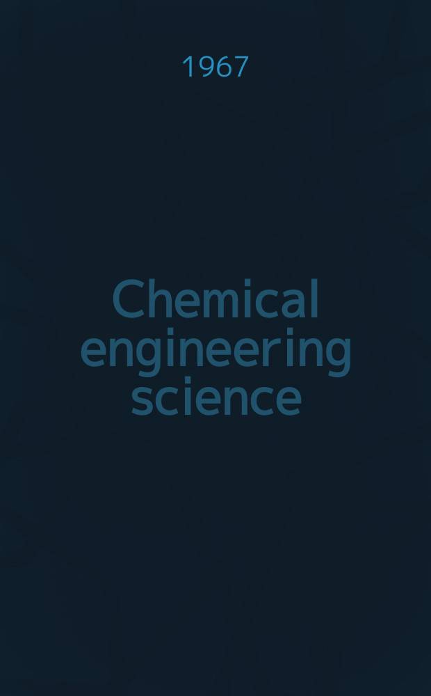 Chemical engineering science : Génie chimique. Vol.22, №11