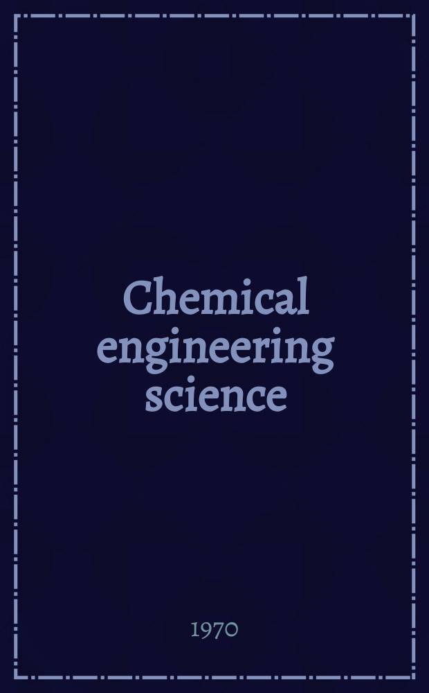 Chemical engineering science : G&eacute;nie chimique. Vol.25, №1