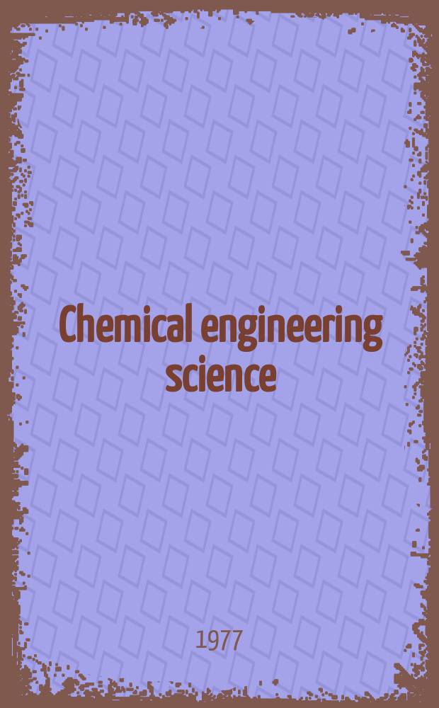 Chemical engineering science : Génie chimique. Vol.32, №4