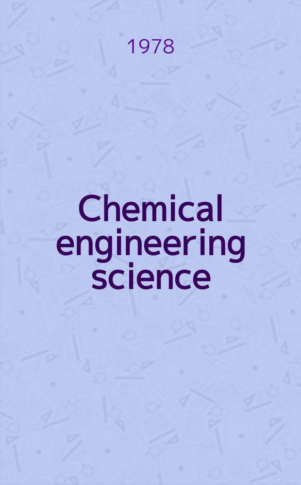 Chemical engineering science : Génie chimique. Vol.33, №1