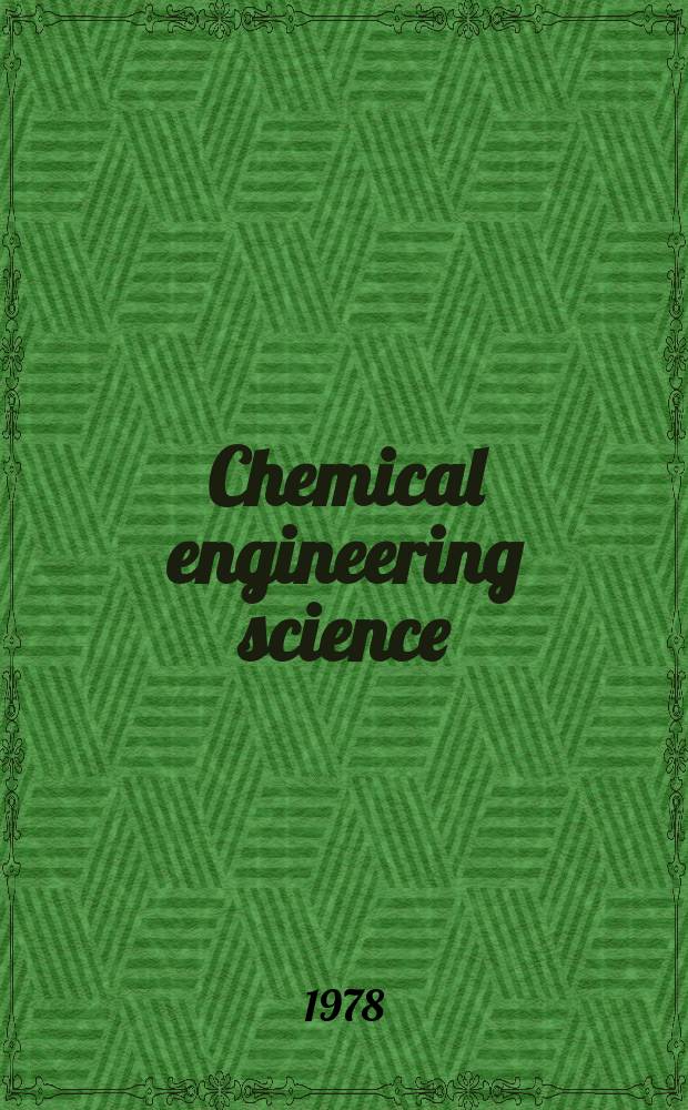 Chemical engineering science : Génie chimique. Vol.33, №5