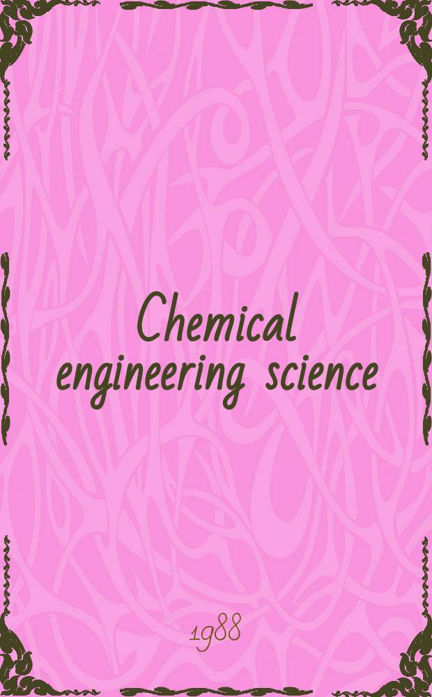 Chemical engineering science : Génie chimique. Vol.43, №3