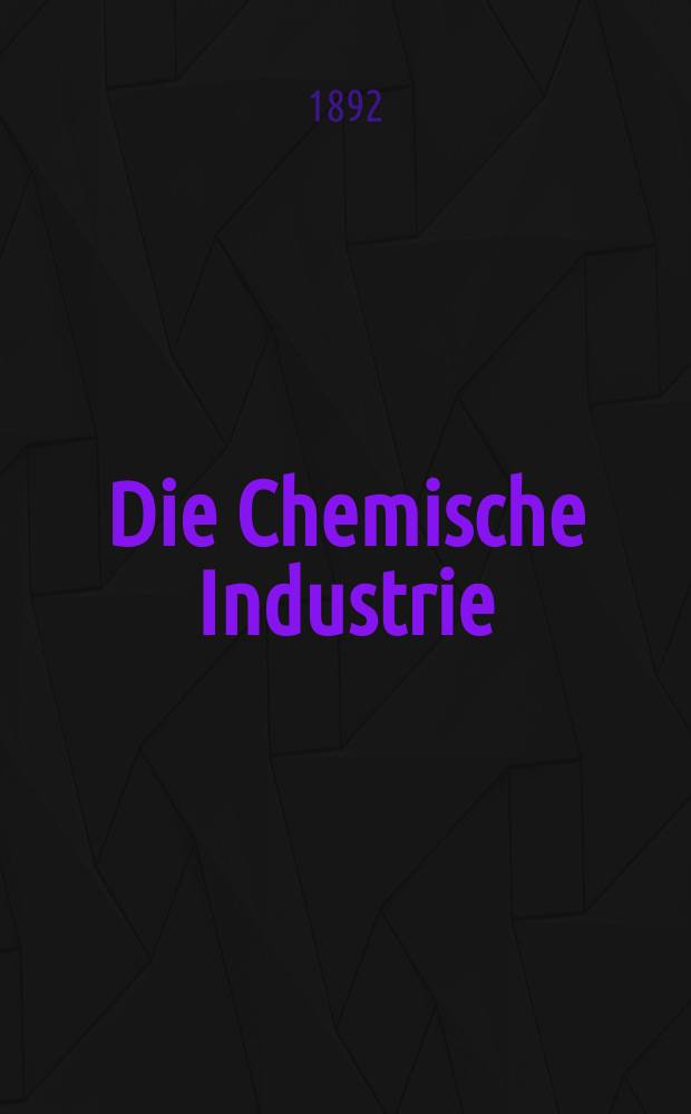 Die Chemische Industrie : Monatsschrift hrsg. von Verein zur Wahrung der Interessen der chemischen Industrie Deutschlands. Jg.15 1892, №1