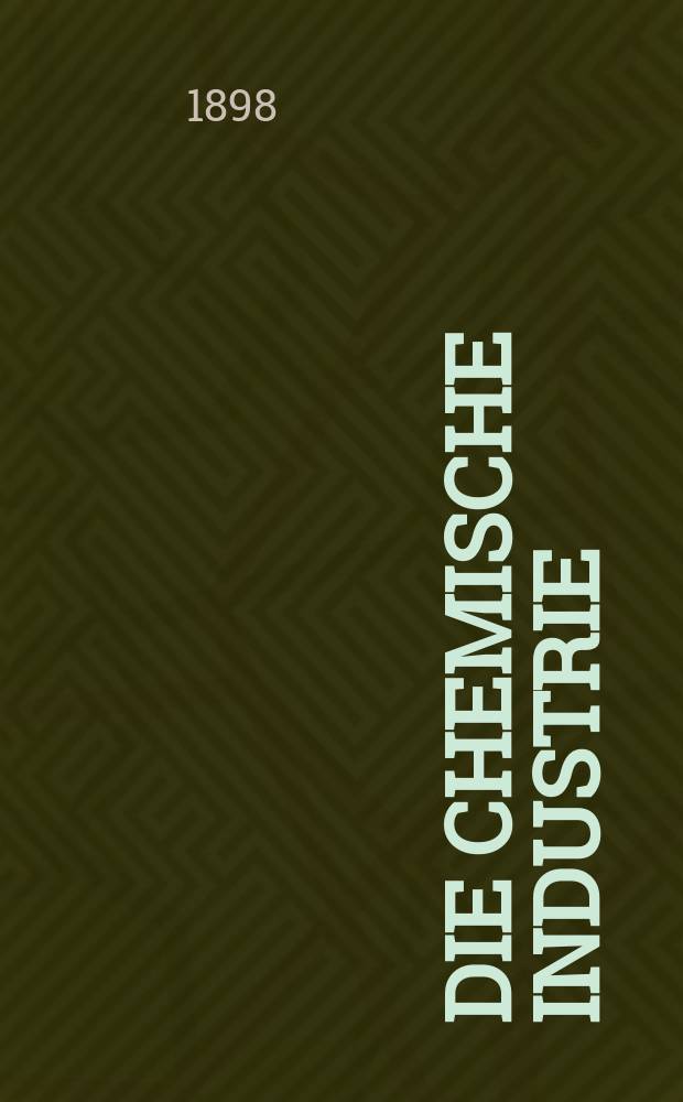 Die Chemische Industrie : Monatsschrift hrsg. von Verein zur Wahrung der Interessen der chemischen Industrie Deutschlands. Jg.21 1898, №17