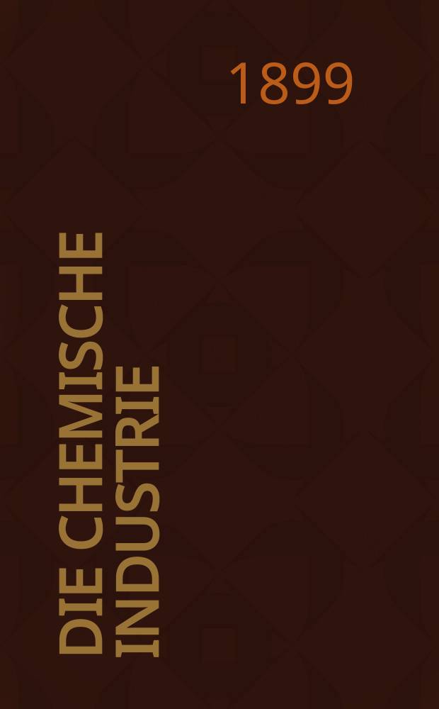 Die Chemische Industrie : Monatsschrift hrsg. von Verein zur Wahrung der Interessen der chemischen Industrie Deutschlands. Jg.22 1899, №6