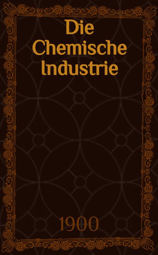 Die Chemische Industrie : Monatsschrift hrsg. von Verein zur Wahrung der Interessen der chemischen Industrie Deutschlands. Jg.23 1900, №3