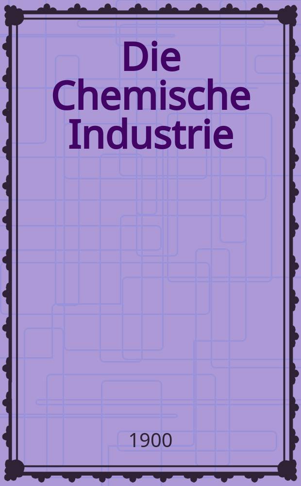 Die Chemische Industrie : Monatsschrift hrsg. von Verein zur Wahrung der Interessen der chemischen Industrie Deutschlands. Jg.23 1900, №13