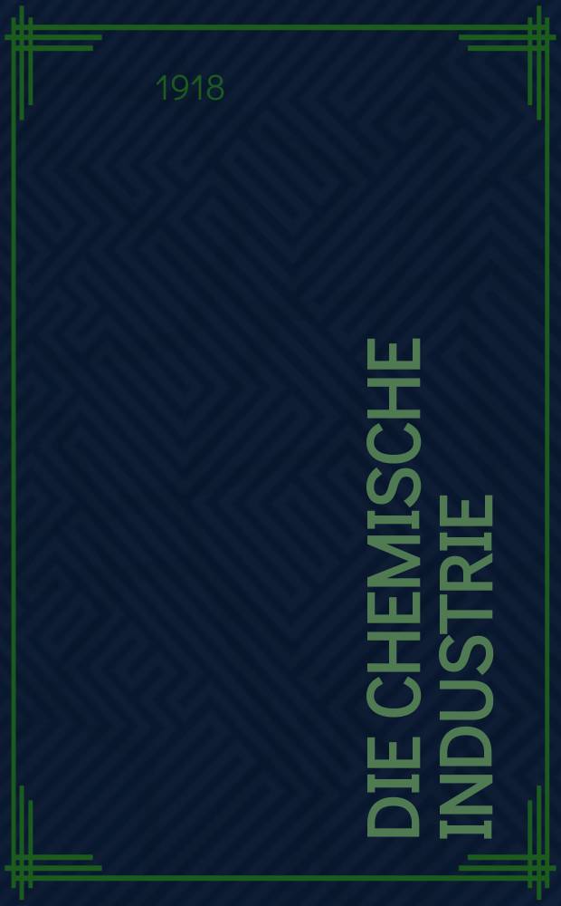 Die Chemische Industrie : Monatsschrift hrsg. von Verein zur Wahrung der Interessen der chemischen Industrie Deutschlands. Jg.41 1918, №20(860)