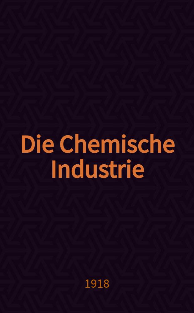 Die Chemische Industrie : Monatsschrift hrsg. von Verein zur Wahrung der Interessen der chemischen Industrie Deutschlands. Jg.41 1918, Указатель