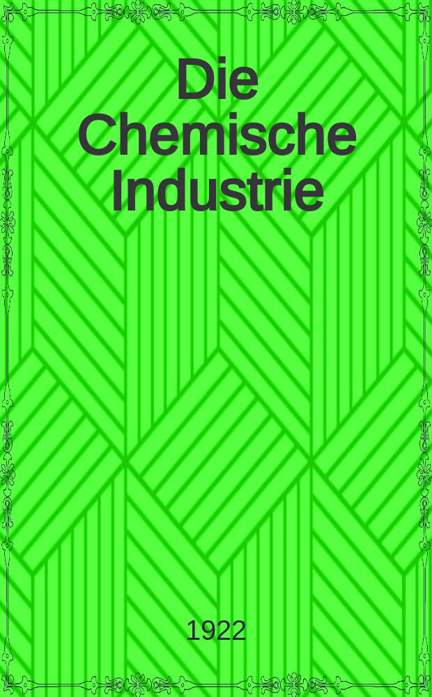 Die Chemische Industrie : Monatsschrift hrsg. von Verein zur Wahrung der Interessen der chemischen Industrie Deutschlands. Jg.45 1922, №6