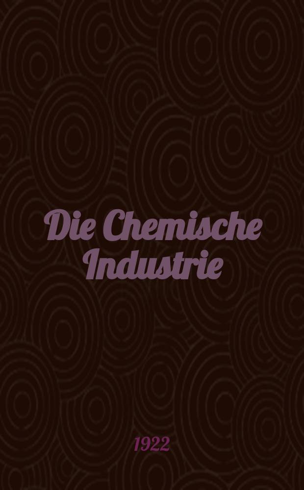 Die Chemische Industrie : Monatsschrift hrsg. von Verein zur Wahrung der Interessen der chemischen Industrie Deutschlands. Jg.45 1922, №35
