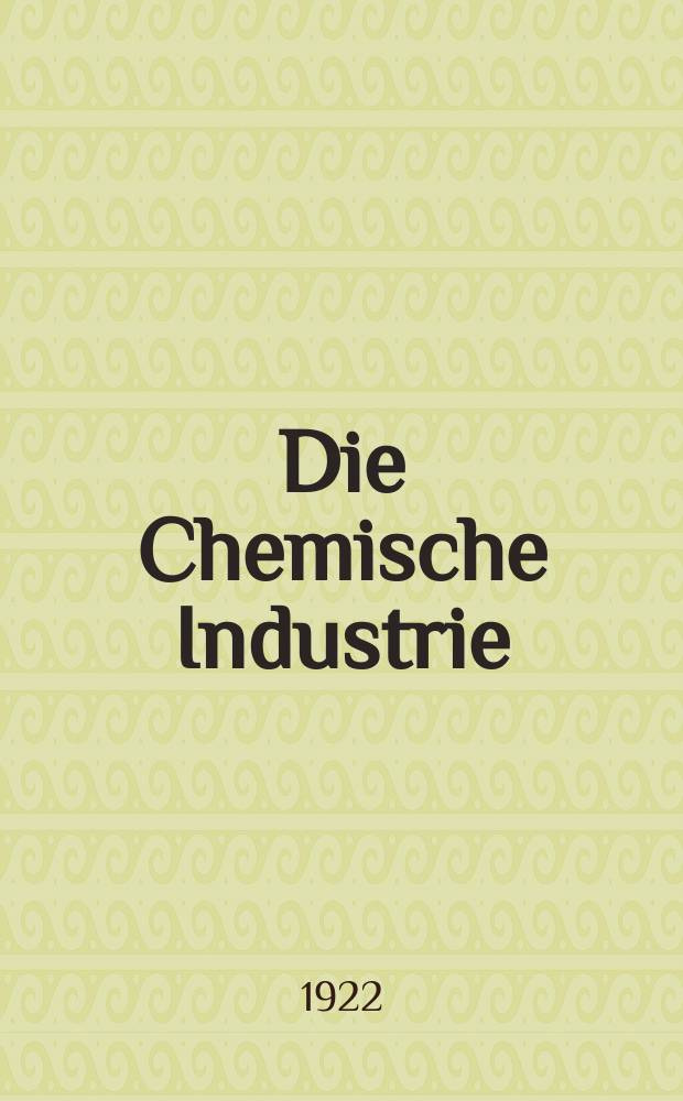 Die Chemische Industrie : Monatsschrift hrsg. von Verein zur Wahrung der Interessen der chemischen Industrie Deutschlands. Jg.45 1922, №42