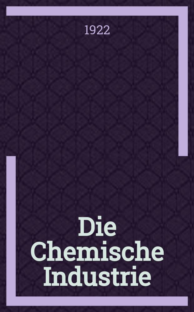 Die Chemische Industrie : Monatsschrift hrsg. von Verein zur Wahrung der Interessen der chemischen Industrie Deutschlands. Jg.45 1922, Указатель