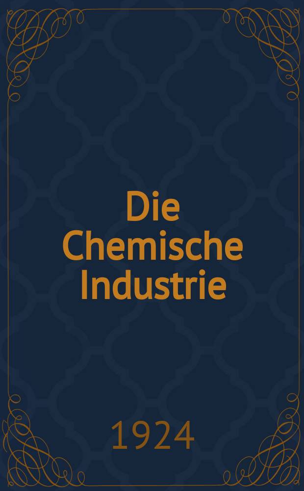 Die Chemische Industrie : Monatsschrift hrsg. von Verein zur Wahrung der Interessen der chemischen Industrie Deutschlands. Jg.47 1924, №13