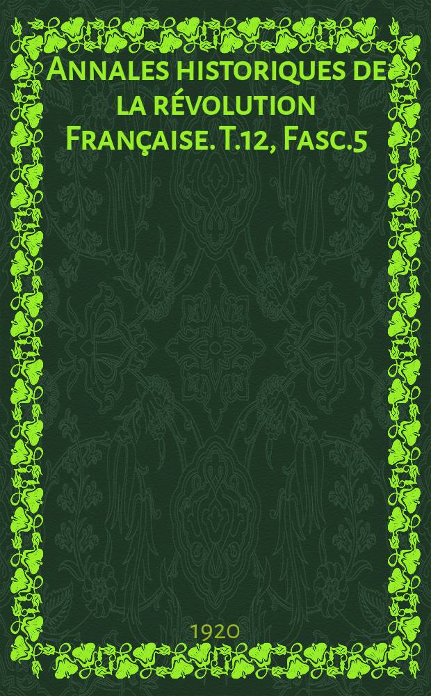 Annales historiques de la révolution Française. T.12 , Fasc.5