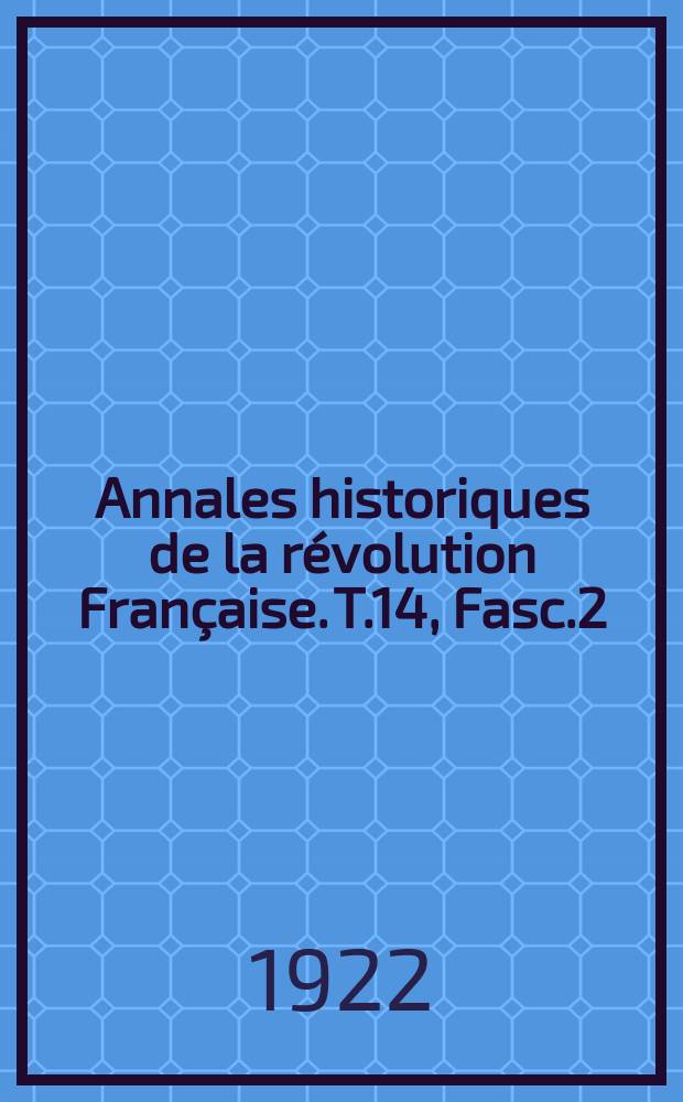 Annales historiques de la révolution Française. T.14 , Fasc.2