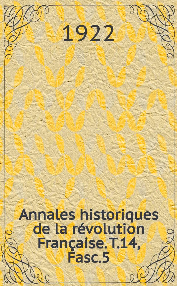 Annales historiques de la révolution Française. T.14 , Fasc.5