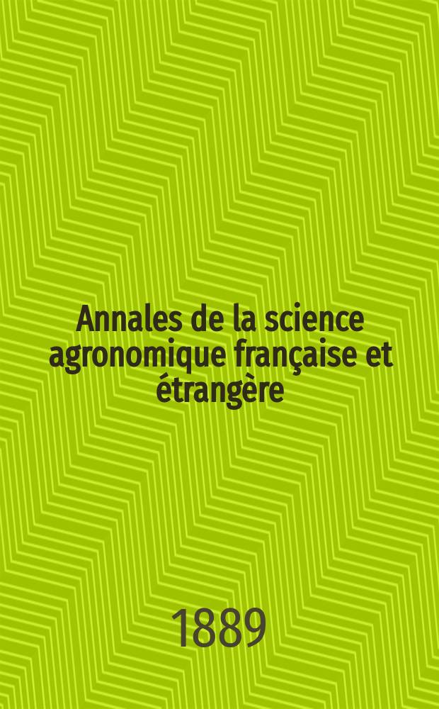 Annales de la science agronomique française et étrangère : Organe des stations agronomiques et des laboratoires agricoles Publ. sous les auspices du Ministère de l'agriculture. Année5 1888, T.2