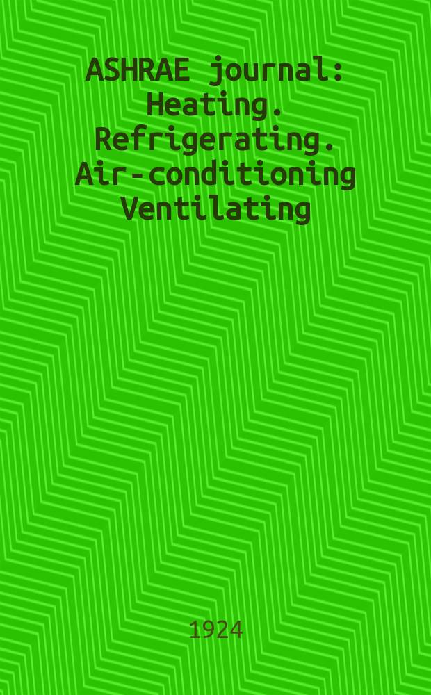 ASHRAE journal : Heating. Refrigerating. Air-conditioning Ventilating: formerly refrigerating engineering, including air-conditioning and the ASHAE journal. Vol.10, №9