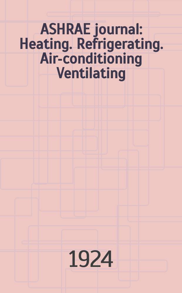 ASHRAE journal : Heating. Refrigerating. Air-conditioning Ventilating: formerly refrigerating engineering, including air-conditioning and the ASHAE journal. Vol.10, №12