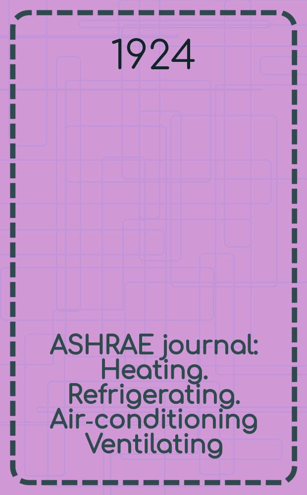 ASHRAE journal : Heating. Refrigerating. Air-conditioning Ventilating: formerly refrigerating engineering, including air-conditioning and the ASHAE journal. Vol.11, №2