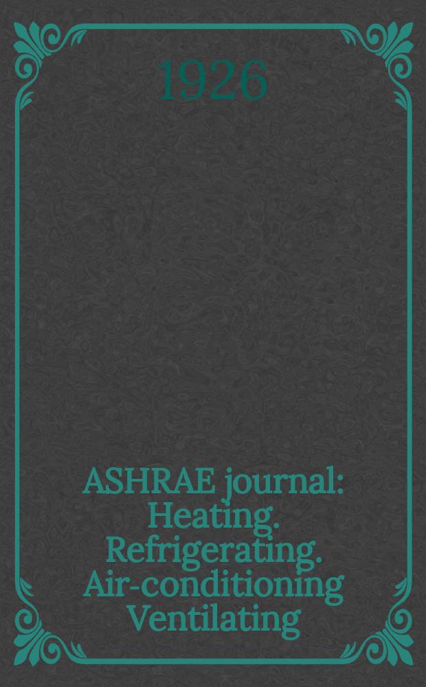 ASHRAE journal : Heating. Refrigerating. Air-conditioning Ventilating: formerly refrigerating engineering, including air-conditioning and the ASHAE journal. Vol.12, №7