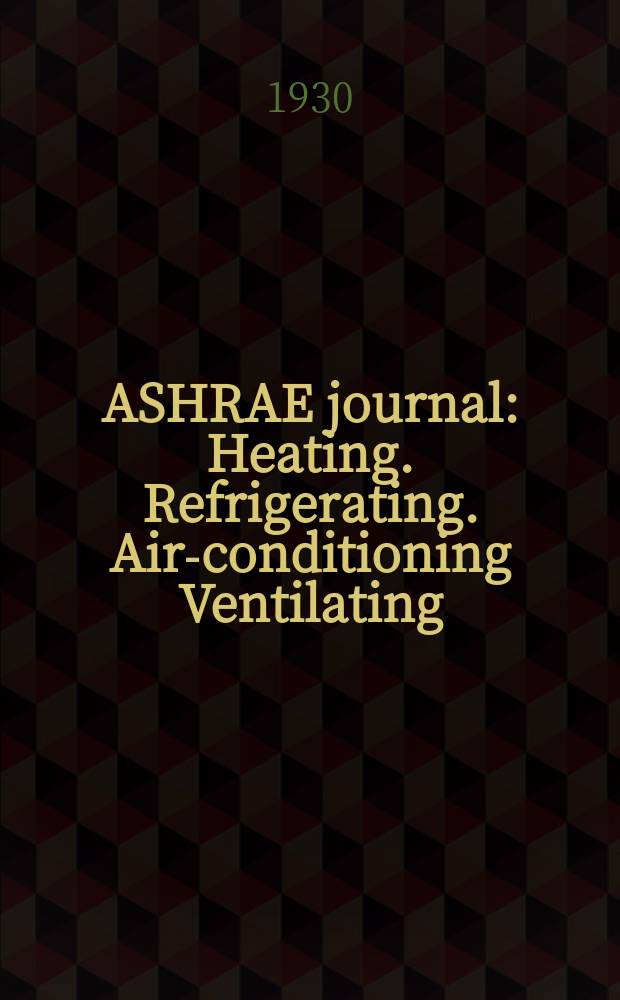 ASHRAE journal : Heating. Refrigerating. Air-conditioning Ventilating: formerly refrigerating engineering, including air-conditioning and the ASHAE journal. Vol.20, №3