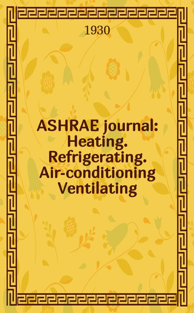 ASHRAE journal : Heating. Refrigerating. Air-conditioning Ventilating: formerly refrigerating engineering, including air-conditioning and the ASHAE journal. Vol.20, №6