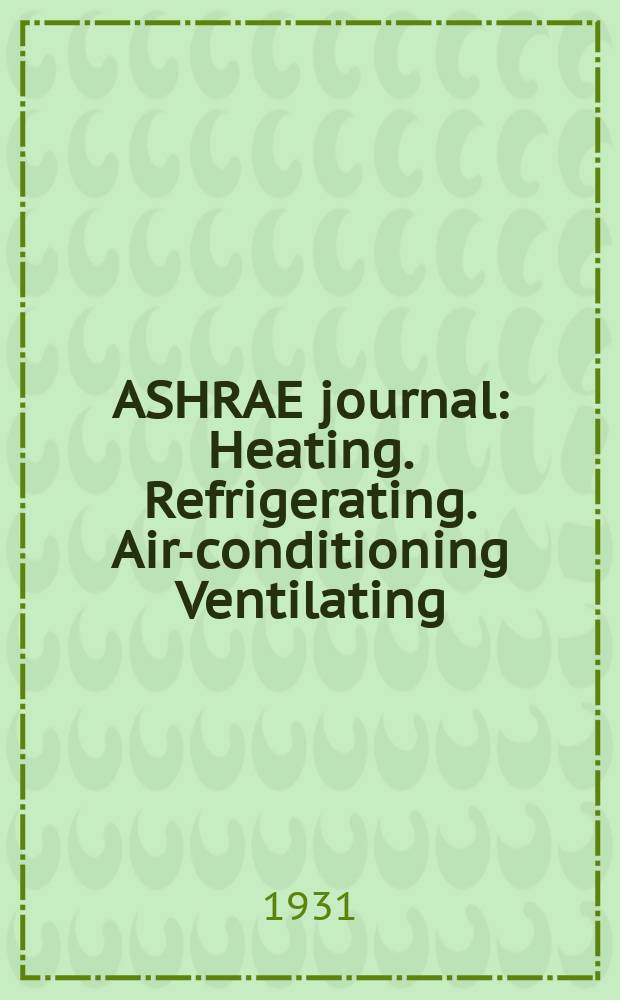 ASHRAE journal : Heating. Refrigerating. Air-conditioning Ventilating: formerly refrigerating engineering, including air-conditioning and the ASHAE journal. Vol.22, №6