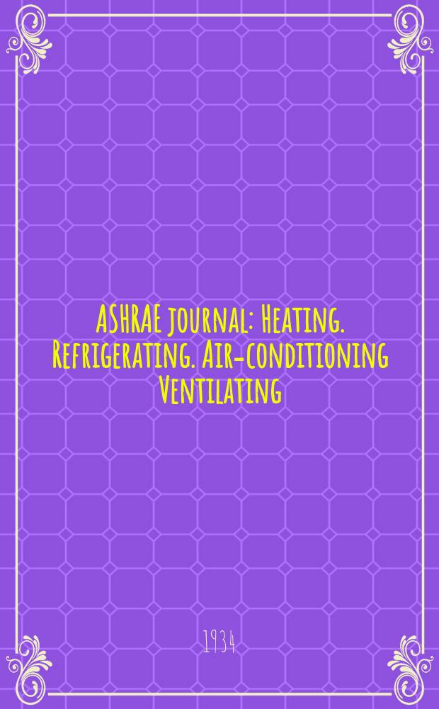 ASHRAE journal : Heating. Refrigerating. Air-conditioning Ventilating: formerly refrigerating engineering, including air-conditioning and the ASHAE journal. Vol.27, №4