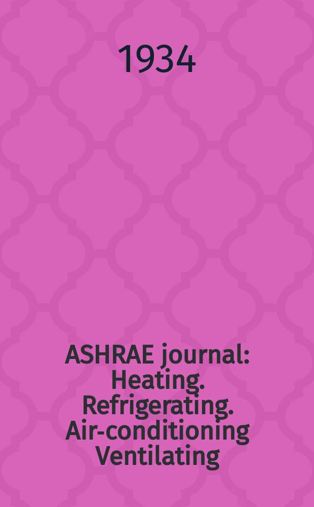 ASHRAE journal : Heating. Refrigerating. Air-conditioning Ventilating: formerly refrigerating engineering, including air-conditioning and the ASHAE journal. Vol.27, №5