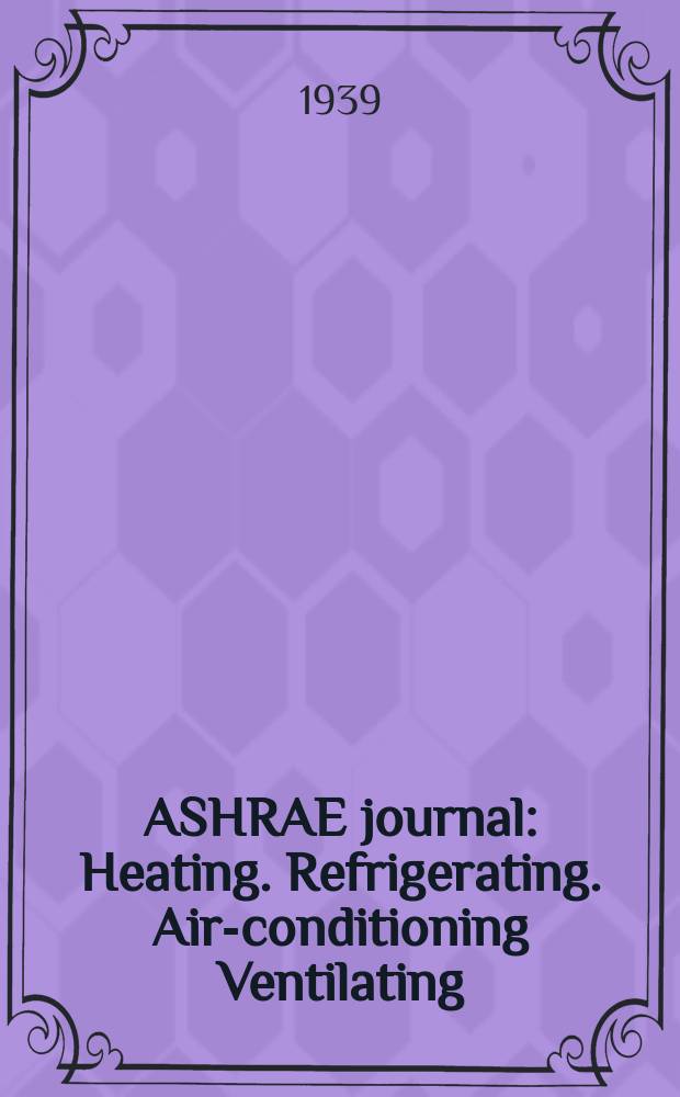 ASHRAE journal : Heating. Refrigerating. Air-conditioning Ventilating: formerly refrigerating engineering, including air-conditioning and the ASHAE journal. Vol.37, №2