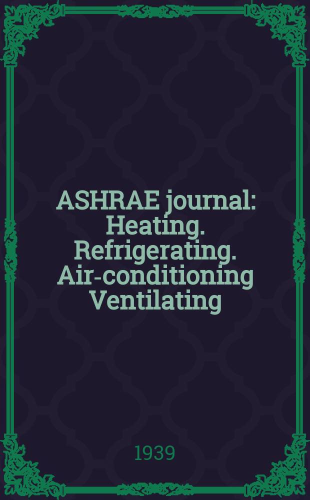 ASHRAE journal : Heating. Refrigerating. Air-conditioning Ventilating: formerly refrigerating engineering, including air-conditioning and the ASHAE journal. Vol.38, №1