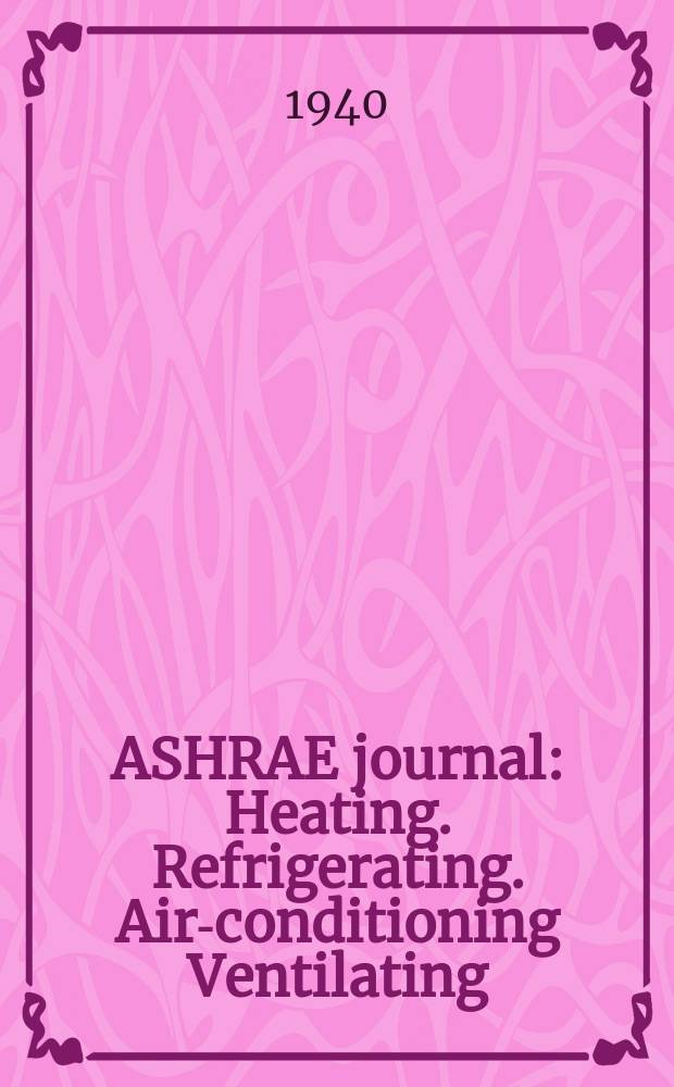 ASHRAE journal : Heating. Refrigerating. Air-conditioning Ventilating: formerly refrigerating engineering, including air-conditioning and the ASHAE journal. Vol.39, №2