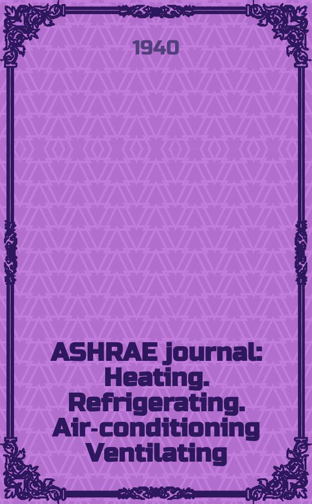ASHRAE journal : Heating. Refrigerating. Air-conditioning Ventilating: formerly refrigerating engineering, including air-conditioning and the ASHAE journal. Vol.39, №6