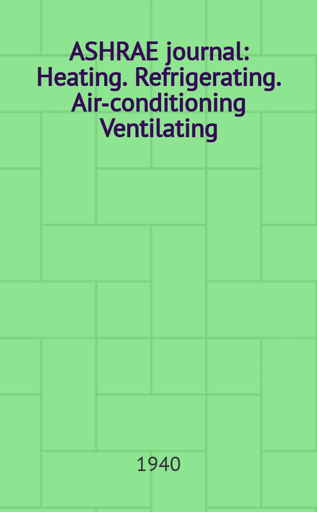 ASHRAE journal : Heating. Refrigerating. Air-conditioning Ventilating: formerly refrigerating engineering, including air-conditioning and the ASHAE journal. Vol.40, №4