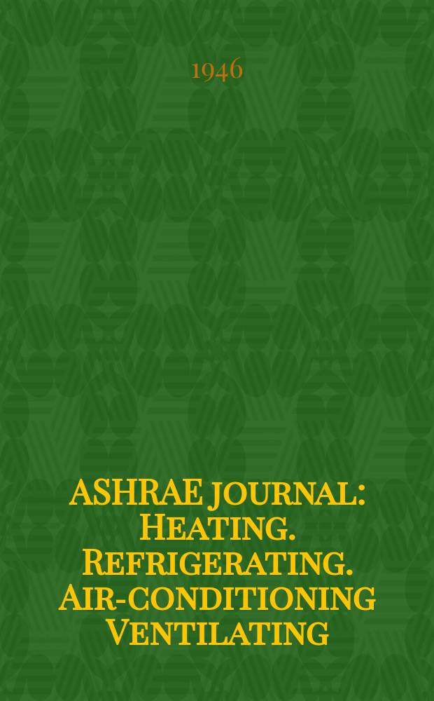 ASHRAE journal : Heating. Refrigerating. Air-conditioning Ventilating: formerly refrigerating engineering, including air-conditioning and the ASHAE journal. Vol.52, №3